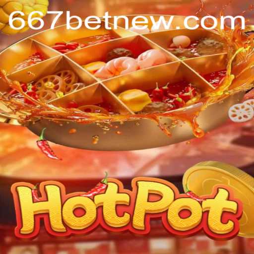 Exploring the Exciting World of Hotpot: How 667bet is Changing the Gaming Landscape